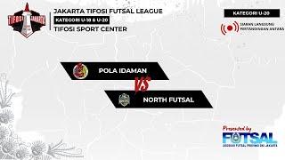 JAKARTA TIFOSI FUTSAL LEAGUE || U-20 POLA IDAMAN VS NORTH FUTSAL