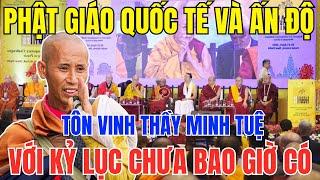 Bất Ngờ! Phật Giáo Quốc Tế – Ấn Độ Tôn Vinh Thầy Minh Tuệ Với Kỷ Lục Chưa Từng Có!