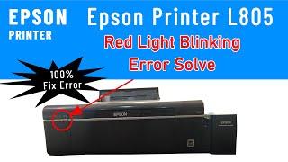 Epson l805 red light blinking problem solution | Epson l805 error fix | Epson l805 red light error