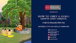 How to obey a Guru: Saints and Cheats by Shaunaka Rishi Das, an OCHS Friends Talk