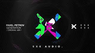 Pavel Petrov - Generation (Original Mix) [EXE AUDIO]