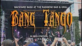 Bang Tango - Backyard Bash @ Rainbow Bar & Grill in Hollywood, CA 9-3-17 [FULL SET]