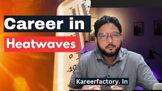 Career Options Related to Heat Wave News | Kareerfactory..