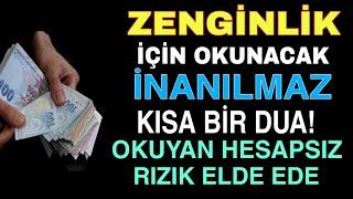 ZENGİNLİK İÇİN OKUNACAK İNANILMAZ KISA BİR DUA !! OKUYAN HESAPSIZ RIZIK ELDE EDER BOL KAZANCI Olur