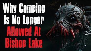 "Why Camping Is No Longer Allowed At Bishop Lake" Creepypasta Scary Story