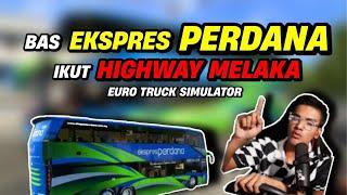 BAS EKSPRES PERDANA NAK BALIK KAMPUNG ! HIGHWAY JOHOR KE MELAKA PART 1 - ETS2