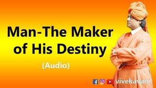 Man -The Maker of His Destiny | Swami Vivekananda