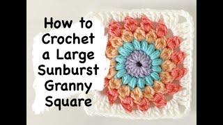 How to Crochet a Large Sunburst Granny Square