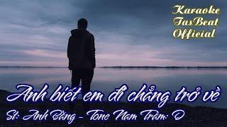 Karaoke Anh Biết Em Đi Chẳng Trở Về Tone Nam Trầm | TAS BEAT