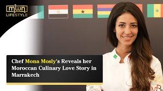 Chef Mona Mosly's Reveals her Moroccan Culinary Love Story in Marrakech