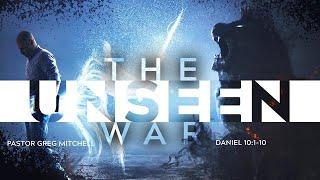 The Unseen War : Pastor Greg Mitchell