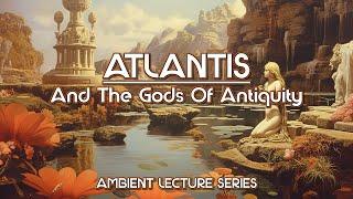 Atlantis And The Gods Of Antiquity - Manly P. Hall Ambient Lecture