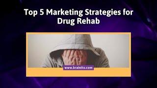 Marketing Strategies For Drug Rehab Centers