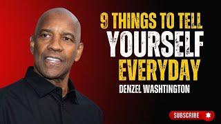 9 Things To Tell Yourself Everyday  -  DENZEL WASHINGTON MOTIVATION Speech.