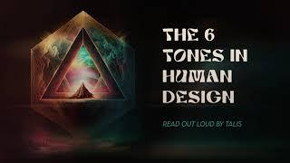 The 6 TONES in Human Design [Read out Loud]