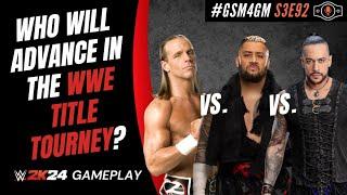 #GSM4GM S3E92: SIKOA VS. MICHAELS VS. PRIEST IN A WWE TITLE TOURNEY MATCH! (WWE 2K24 Gameplay)