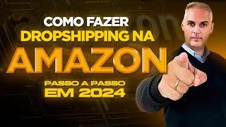 COMO FAZER DROPSHIPPING NACIONAL NA AMAZON EM 2024