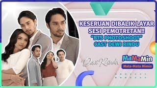 Keseruan Dibalik Layar Photoshoot Cast Dewi Rindu, Bareng Angela,Megantara, Dylan | MaMaMin