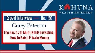 Multifamily Legacy Podcast 150: Corey Peterson-Basics Of Multifamily Investing: How To Raise PM