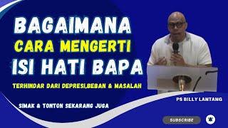 BAGAIMANA CARA MENGERTI ISI HATI BAPA || PS.BILLY LANTANG #viral #khotbah #firmantuhan #saatteduh