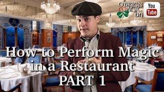 How to Perform Magic in Restaurants Part 1 | Advice for Magicians