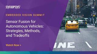 Sensor Fusion for Autonomous Vehicles: Strategies, Methods, and Tradeoffs | Synopsys