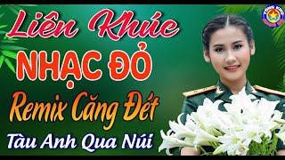 LK TÀU ANH QUA NÚI // Tuyển Chọn Những Ca Khúc Nhạc Đỏ Hay Nhất CHÀO MỪNG 70 NĂM GIẢI PHÓNG THỦ ĐÔ.