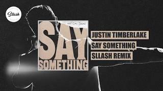 Justin Timberlake - Say Something feat. Chris Stapleton (Sllash Remix)