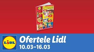 Ofertele saptamanii la Lidl •  10 - 16 Martie 2025