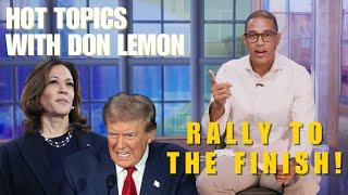 Hot Topics with Don Lemon | RALLY TO THE FINISH! - October 30th, 2024