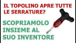 Come funziona il Topolino e come difendersi? Apre tutti i cilindri? Scopriamolo con il suo Inventore