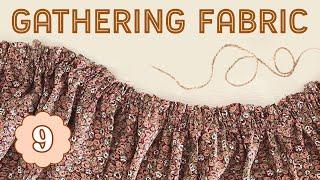 How to Gather Fabric - 3 Ways! Sewing for Beginners Episode 9