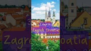 Zagreb Croatia | 3 Days Itinerary | Things to do in Zagreb | Must see places in Zagreb Travel Guide
