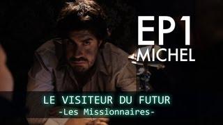 [Ep 01] LE VISITEUR DU FUTUR - LES MISSIONNAIRES HD (EN subtitles available)