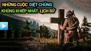 Những cuộc DIỆT CHỦNG KHỦNG KHIẾP NHẤT lịch sử