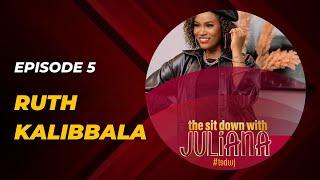 The Sit Down with Juliana Episode 5 | Ruth Kalibbala