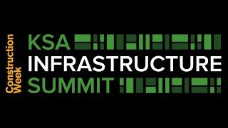 Construction Week Middle East KSA Infrastructure Summit 2022