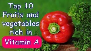 Top 10 Fruits and Vegetables Rich in Vitamin A | Health Benefits of Vitamin A | Best Vitamin A Foods