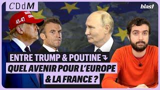 QUEL AVENIR POUR LA FRANCE ET L’EUROPE ENTRE TRUMP ET POUTINE ?