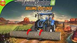 500 Logs! Sold 200 Woods for Cheap | Farming Simulator 18 Gameplay