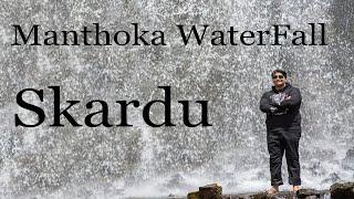 Manthoka Waterfall Skardu | Gilgit Baltistan | Ahsan Arain