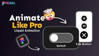 Animating FAB Button and Switch in figma | Liquid fab button in figma