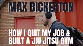 How I went from quitting my job to opening my own jiu jitsu gym - Max Bickerton