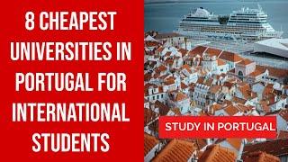 8 Cheapest Universities in Portugal for International Students || Cheap University in portugal  2022