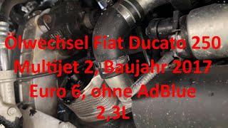 ÖLWECHSEL - Fiat Ducato - BJ 2017 - Multijet2 - Euro6 - 2,3L - ohne AdBlue