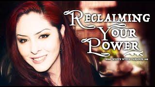 Reclaiming Your Power ~ The White Witch Parlour