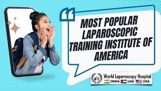 World Laparoscopy Training Institute is now Most Popular Laparoscopic Training Institute of USA