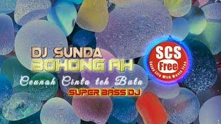 DJ SUNDA BOHONG AH | SUPER BASS DJ || REMIX AHMAD NH #djsunda #djsundabohongah #superbassdj