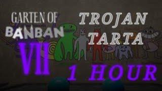 Trojan Tarta Song 1 Hour Garten of Banban Chapter 7 OST