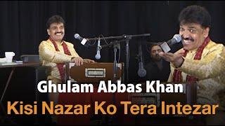 Kisi Nazar Ko Tera Intezar | Ghulam Abbas Khan